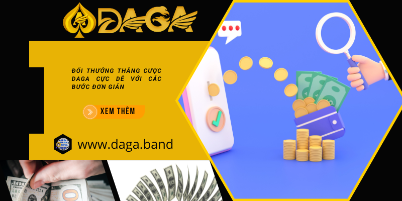 Đổi thưởng thắng cược Daga cực dễ với các bước đơn giản