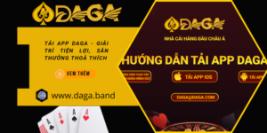 Tải app Daga - Giải trí tiện lợi, săn thưởng thoả thích