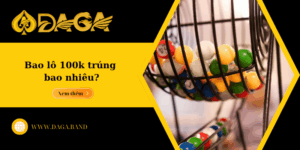 Bao lô 100k trúng bao nhiêu? Cách tính chi tiết dễ hiểu