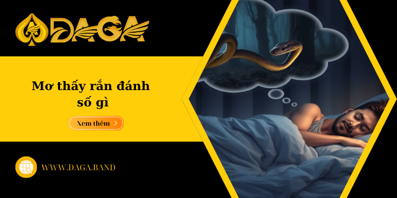 Mơ thấy rắn đánh số gì và hé lộ con số may mắn từ giấc mơ